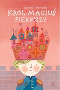 Kr&oacute;l Maciuś Pierwszy - ebook
